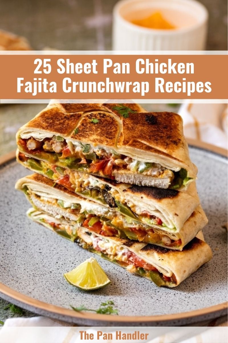 sheet pan chicken fajita crunchwrap recipes