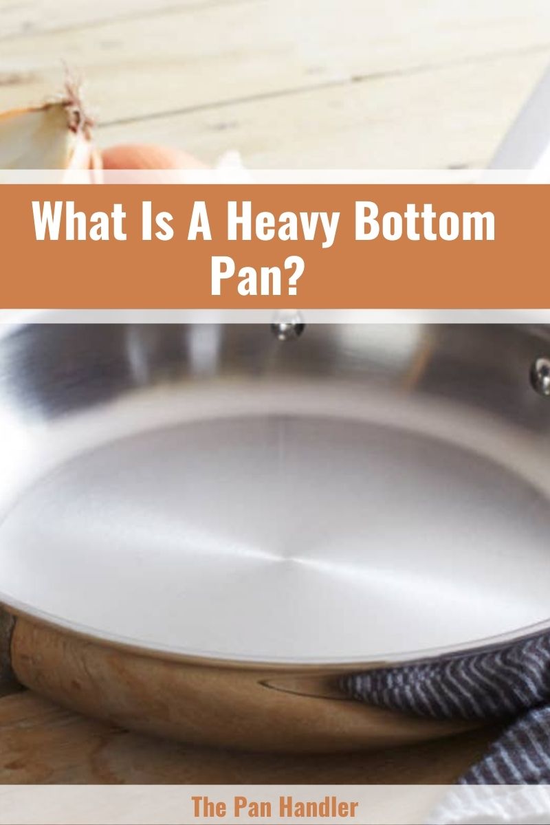 What Is Heavy Bottom Pan